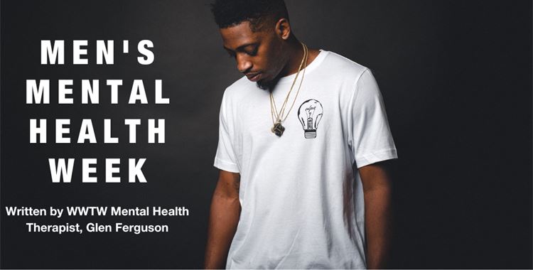 Image for Walking with the Wounded News - Men's Mental Health Week- written by Glen Ferguson, Head Start/Click Therapies therapist / (Men's Mental Health Week 
 - Men's Mental Health Week 
 )