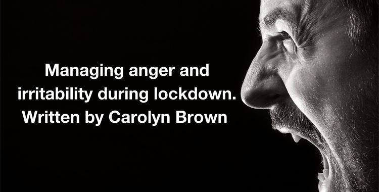 Image for Walking with the Wounded News - Managing anger and irritability during lockdown. Written by Carolyn Brown  / (Managing anger and irritability during lockdown 
 - Managing anger and irritability during lockdown 
 )