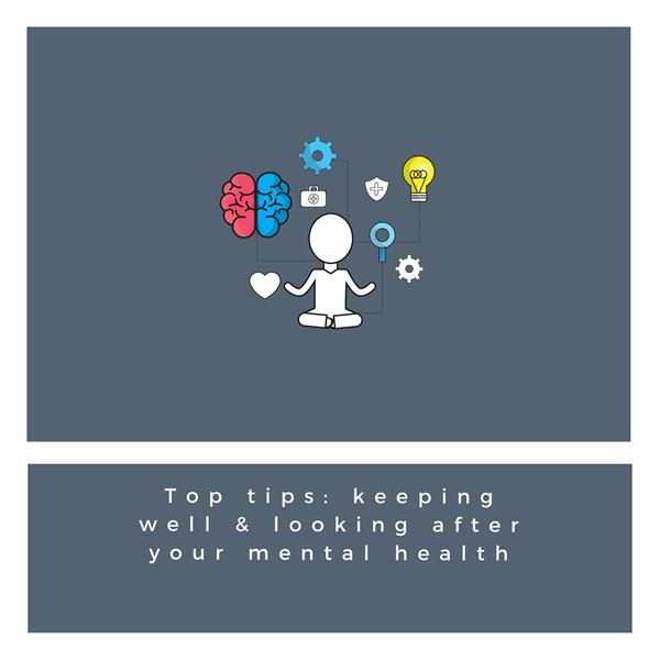 top tips looking after your mental health  - top tips looking after your mental health 